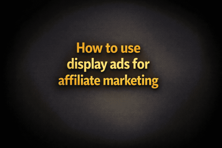 How to use display ads for affiliate marketing