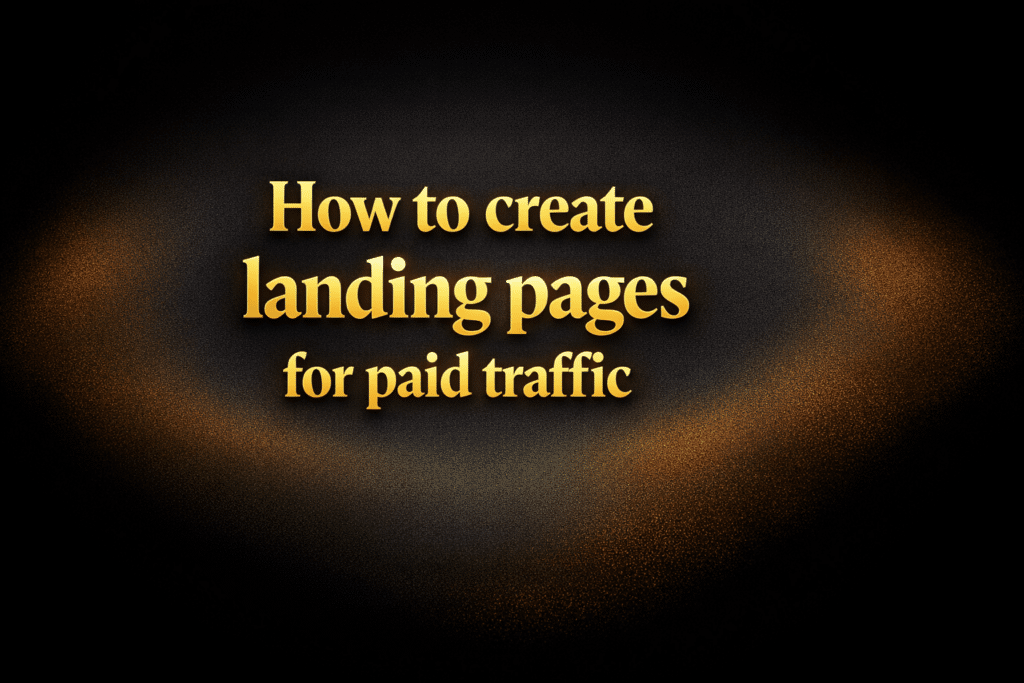 How to create landing pages for paid traffic