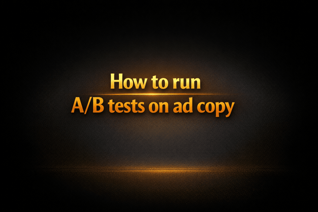 How to run A/B tests on ad copy