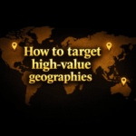 How to target high-value geographies