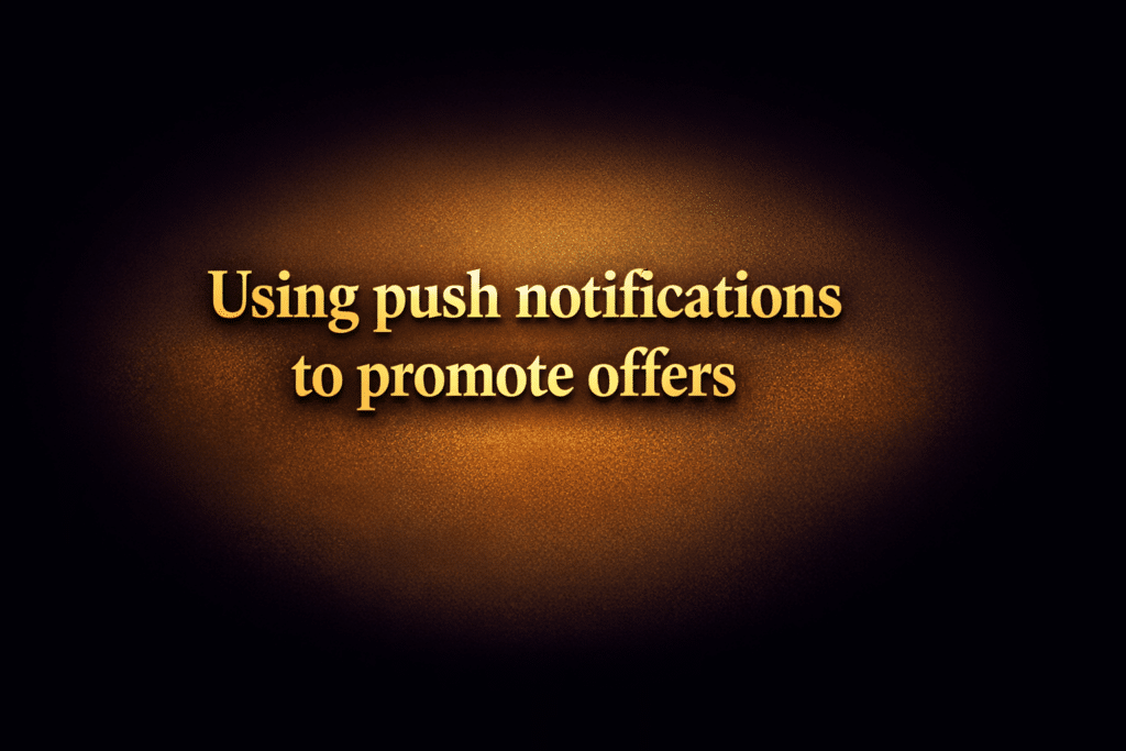 Using push notifications to promote offers