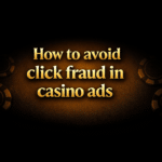 How to avoid click fraud in casino ads