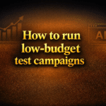 How to run low-budget test campaigns