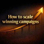 How to scale winning campaigns