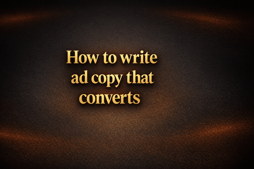How to write ad copy that converts