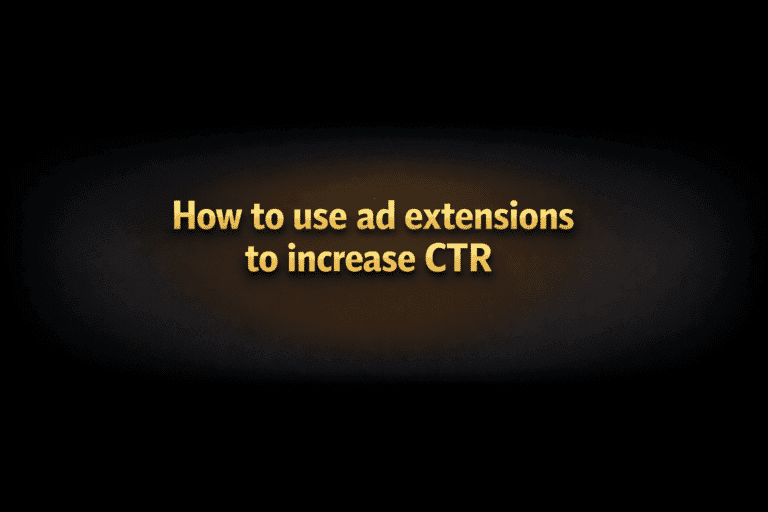 How to use ad extensions to increase CTR