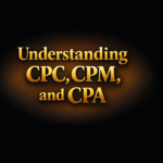 Understanding CPC, CPM, and CPA