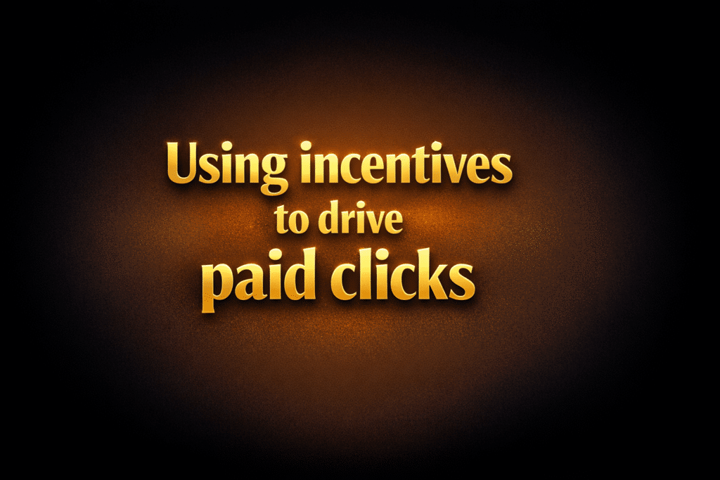 Using incentives to drive paid clicks