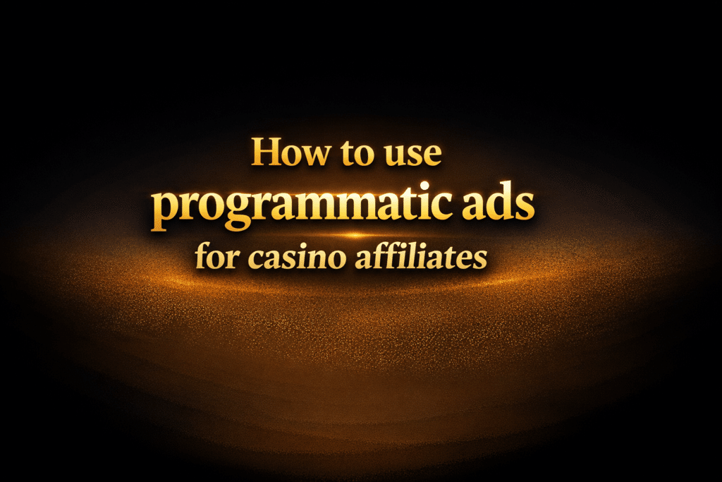 How to use programmatic ads for casino affiliates