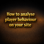 How to analyse player behaviour on your site