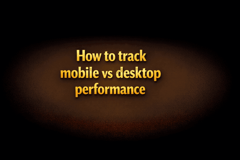 How to track mobile vs desktop performance
