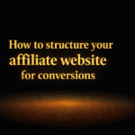 How to structure your affiliate website for conversions