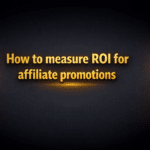 How to measure ROI for affiliate promotions