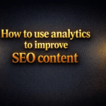 How to use analytics to improve SEO content