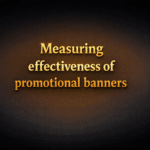 Measuring effectiveness of promotional banners