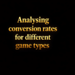 Analysing conversion rates for different game types