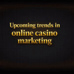 Upcoming trends in online casino marketing