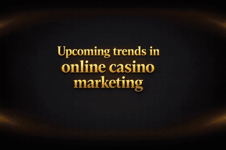 Upcoming trends in online casino marketing