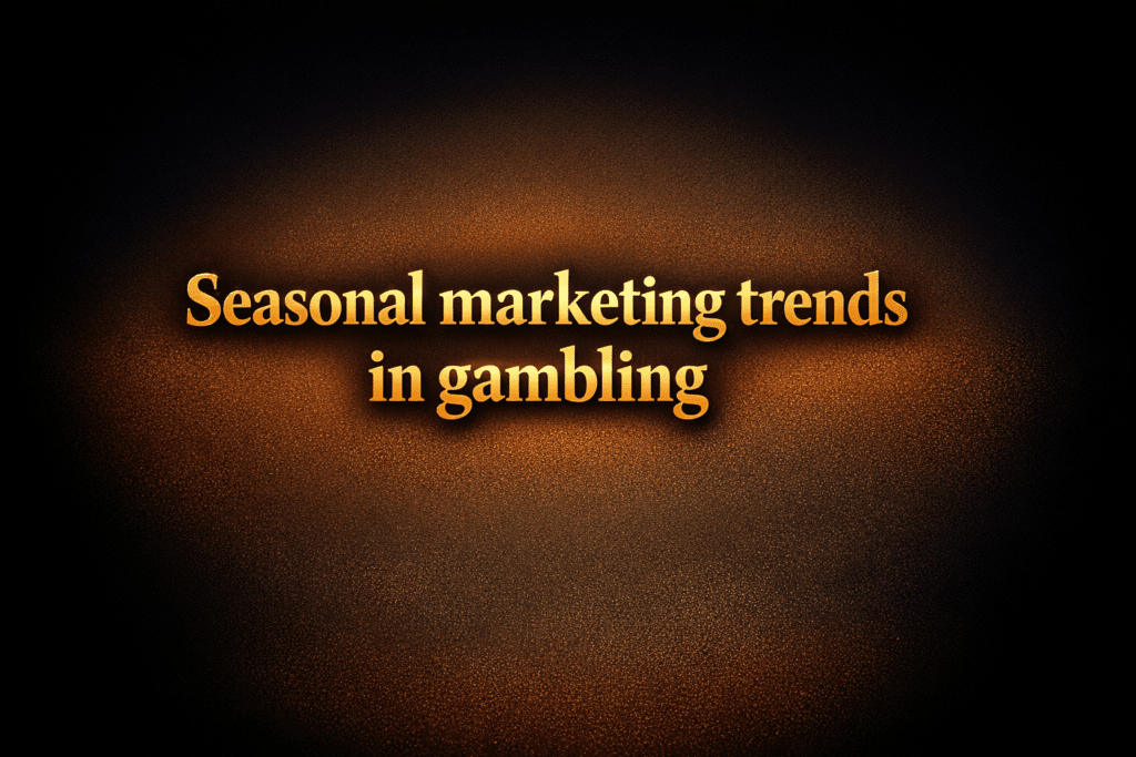 Seasonal marketing trends in gambling