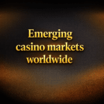 Emerging casino markets worldwide