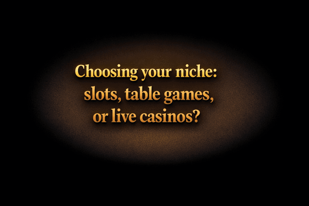 Choosing your niche: slots, table games, or live casinos?