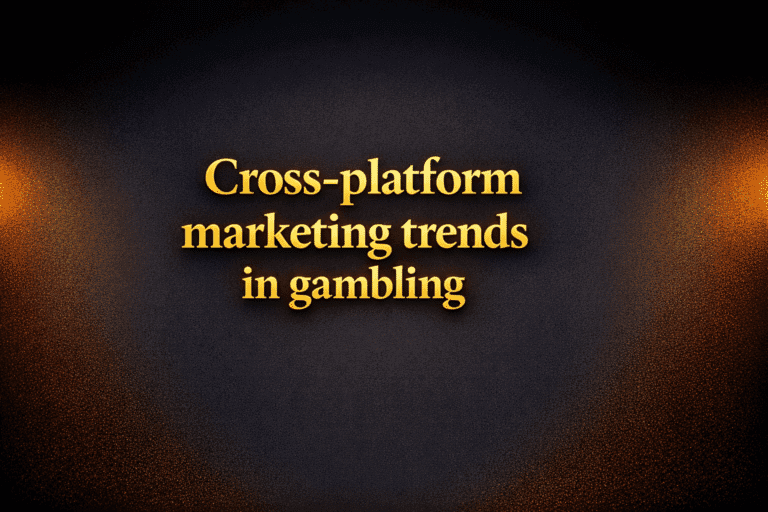 Cross-platform marketing trends in gambling
