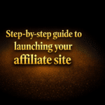 Step-by-step guide to launching your affiliate site