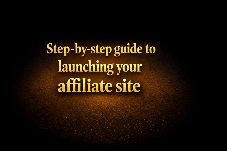Step-by-step guide to launching your affiliate site