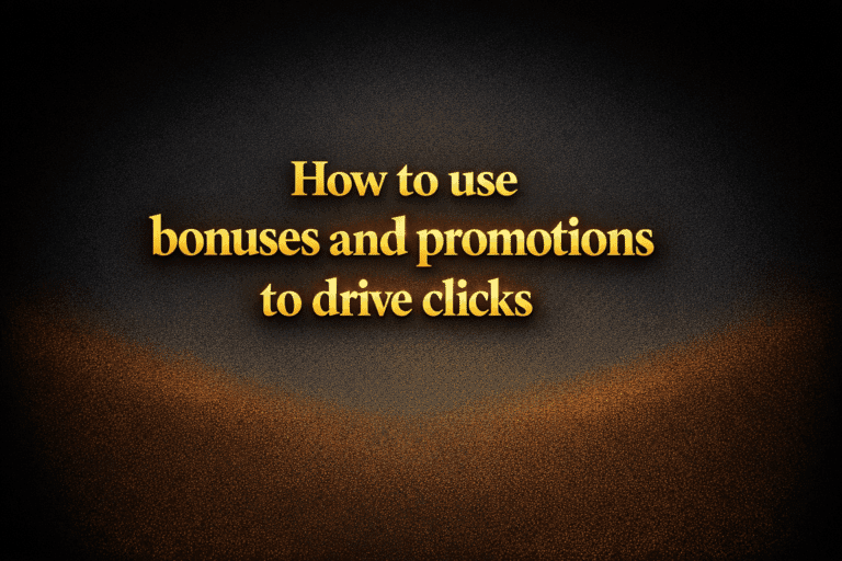 How to use bonuses and promotions to drive clicks