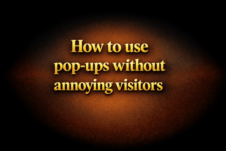 How to use pop-ups without annoying visitors
