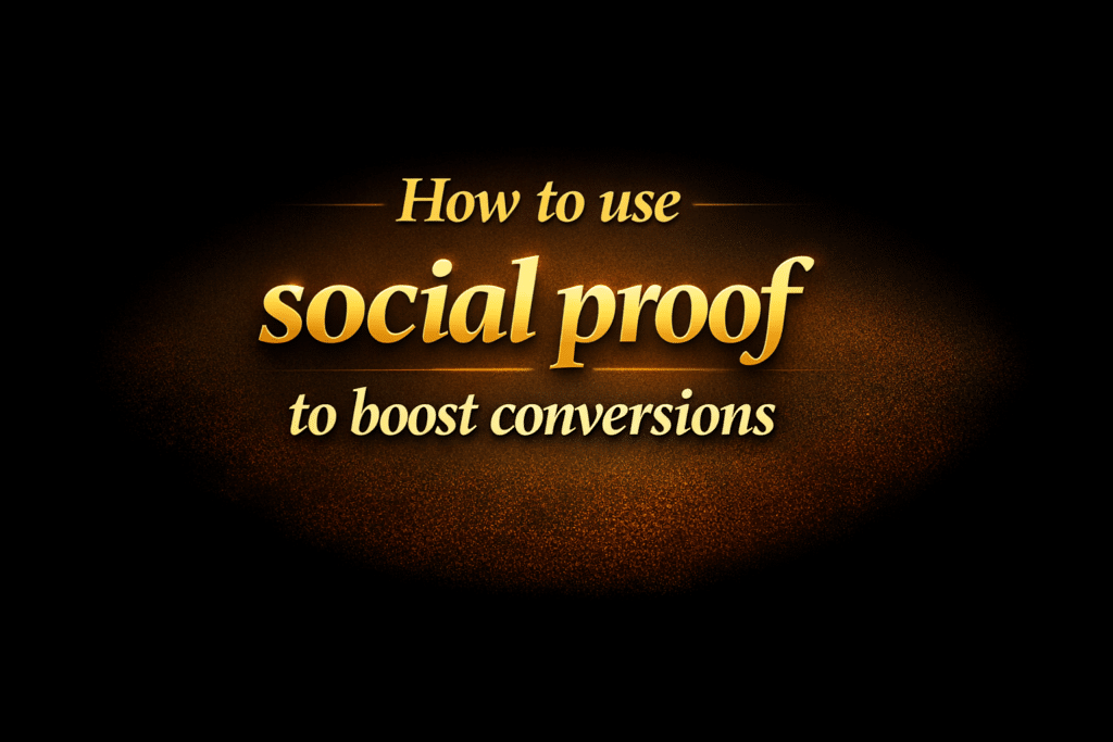 How to use social proof to boost conversions