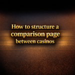 How to structure a comparison page between casinos