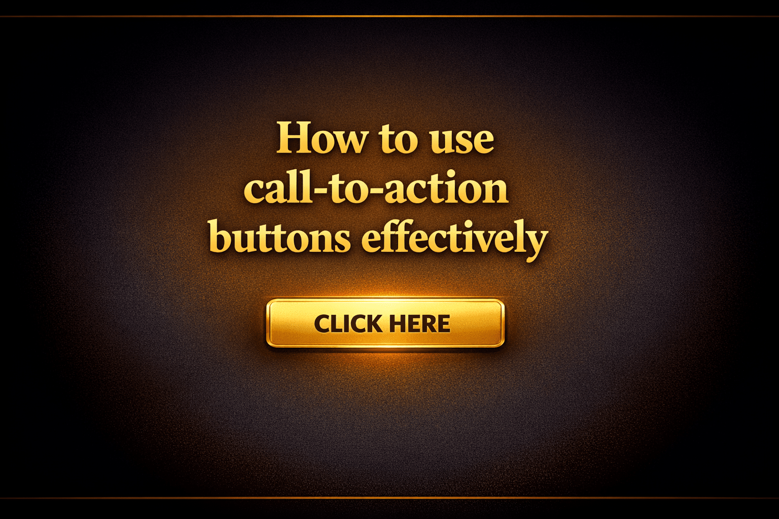How to use call-to-action buttons effectively