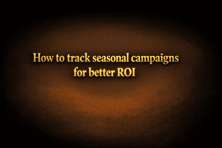 How to track seasonal campaigns for better ROI