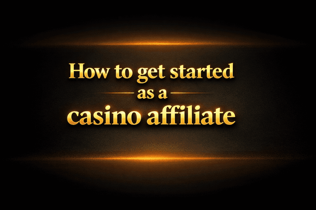 How to get started as a casino affiliate