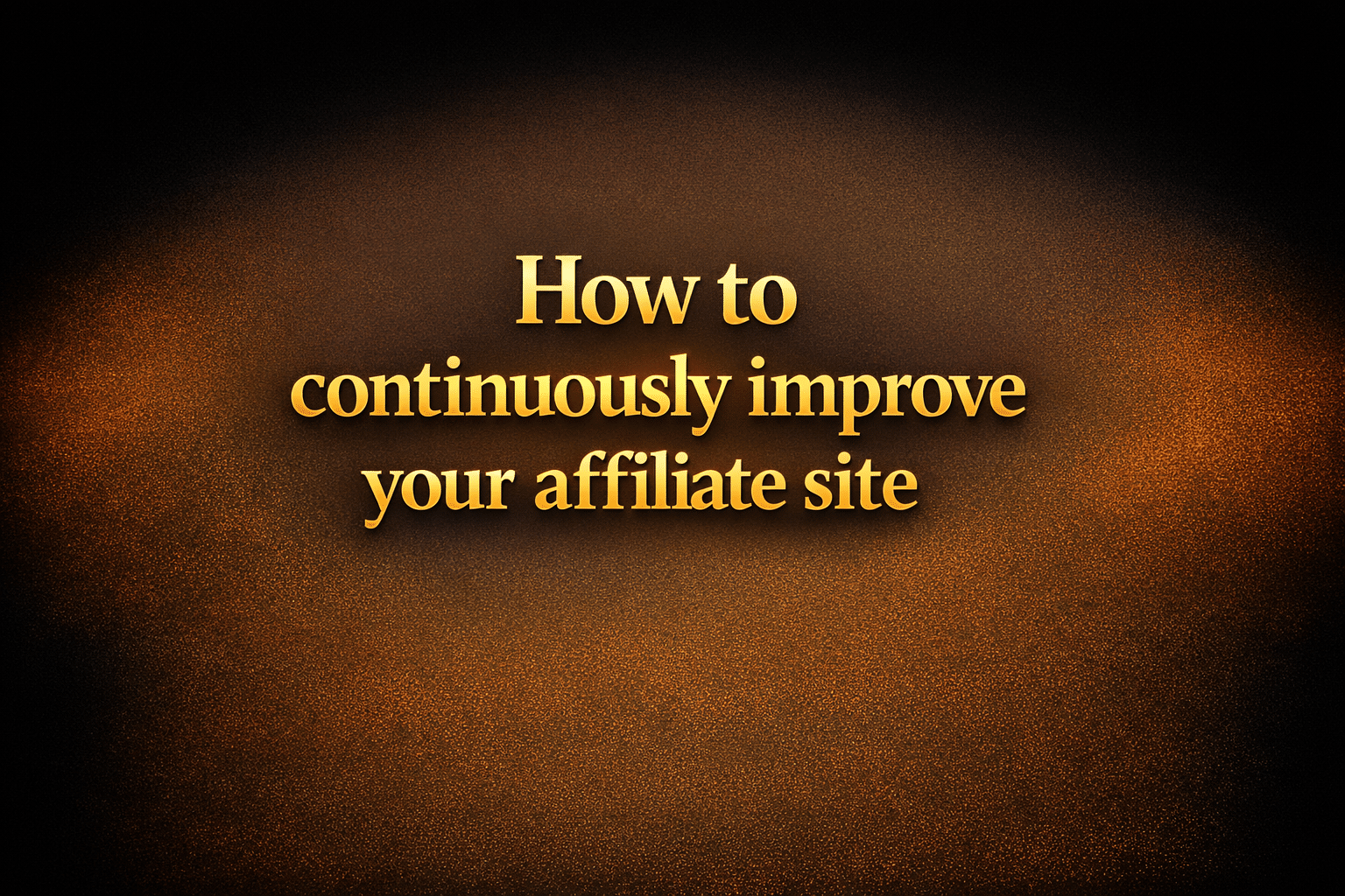 How to continuously improve your affiliate site