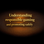 Understanding responsible gaming and promoting safely