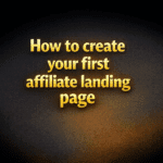 How to create your first affiliate landing page