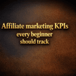 Affiliate marketing KPIs every beginner should track