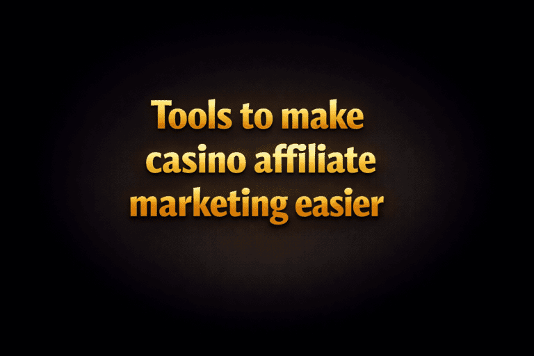 Tools to make casino affiliate marketing easier