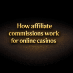 How affiliate commissions work for online casinos