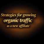 Strategies for growing organic traffic as a new affiliate