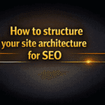 How to structure your site architecture for SEO
