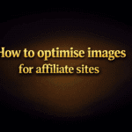 How to optimise images for affiliate sites