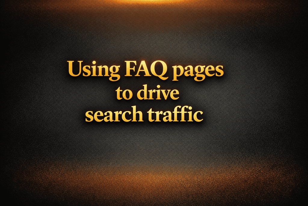 Using FAQ pages to drive search traffic