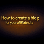 How to create a blog for your affiliate site