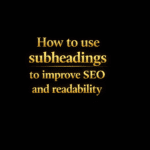 How to use subheadings to improve SEO and readability