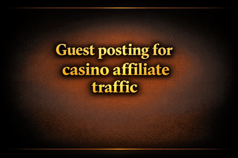 Guest posting for casino affiliate traffic