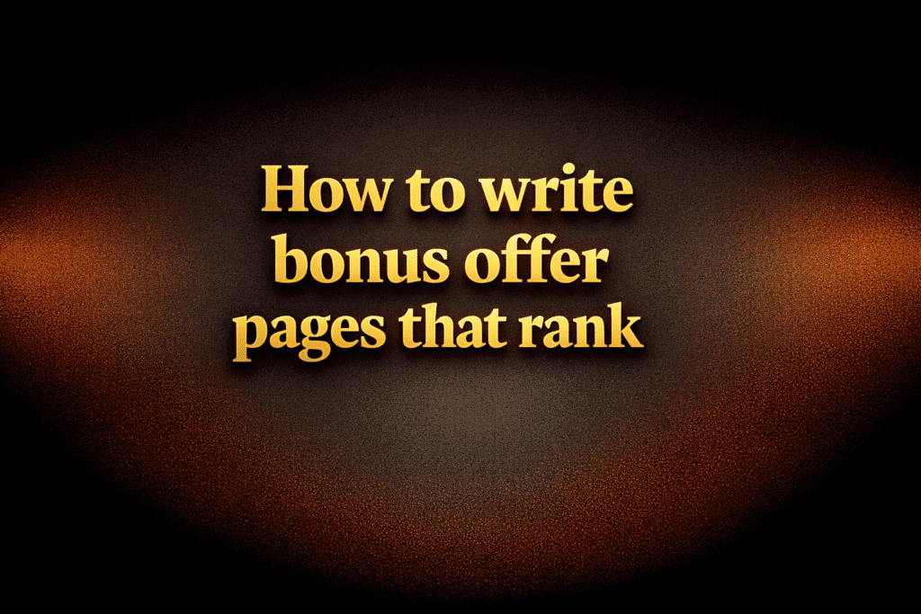 How to write bonus offer pages that rank