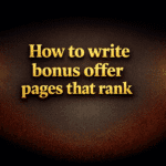 How to write bonus offer pages that rank